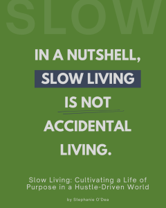 slow living is about living life on purpose